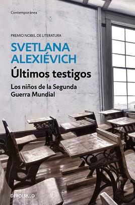ÚLTIMOS TESTIGOS. LOS NIÑOS DE LA SEGUNDA GUERRA MUNDIAL | 9788466341486 | ALEXIEVICH,SVETLANA (P.NOBEL LITERATURA 2015)