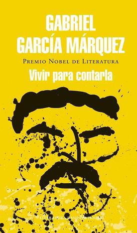 VIVIR PARA CONTARLA | 9788439728405 | GARCIA MARQUEZ,GABRIEL(NOBEL LITERATURA 1982)