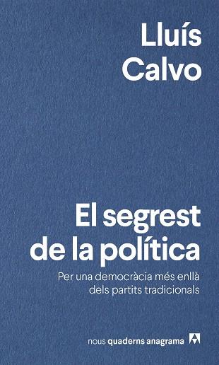 EL SEGREST DE LA POLITICA. PER UNA DEMOCRACIA MES ENLLA DELS PARTITS TRADICIONALS | 9788433924049 | CALVO, LLUIS