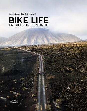 BIKE LIFE. EN BICI POR EL MUNDO | 9788491583486 | CASTELLÓ, BELÉN/BOGAARD, TRISTAN