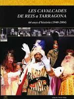 CAVALCADES DE REIS A TARRAGONA 64 ANYS D,HISTORIA 1940-2004 | 9788496294028 | FERRE I ROIG,JOSEP