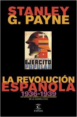 LA REVOLUCIÓN ESPAÑOLA (1936-1939). UN ESTUDIO SOBRE LA SINGULARIDAD DE LA GUERRA CIVIL | 9788467055337 | PAYNE, STANLEY G.