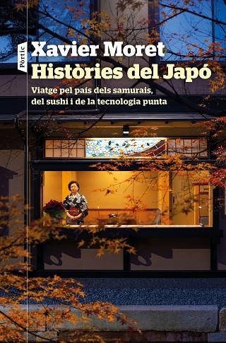 HISTÒRIES DEL JAPÓ. VIATGE PER PAÍS DELS SAMURAIS, DEL SUSHI I DE LA TECNOLOGIA PUNTA | 9788498094725 | MORET, XAVIER