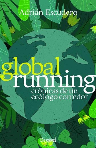 GLOBAL RUNNING. CRÓNICAS DE UN ECÓLOGO CORREDOR | 9788498296617 | ESCUDERO ALCÁNTARA, ADRIÁN