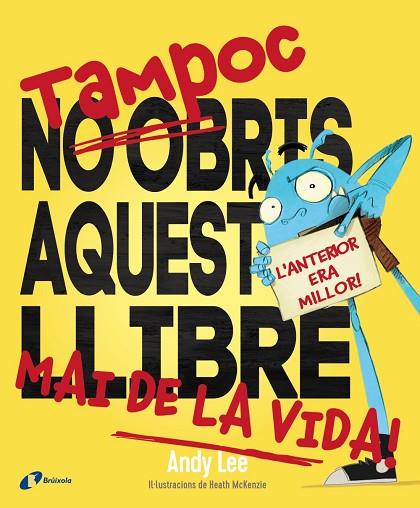 TAMPOC NO OBRIS AQUEST LLIBRE MAI DE LA VIDA! L'ANTERIOR ERA MILLOR! | 9788499069838 | LEE, ANDY