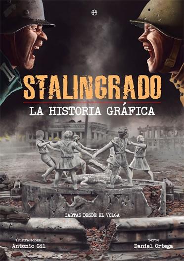 STALINGRADO. LA HISTORIA GRÁFICA. CARTAS DESDE EL VOLGA (COMIC) | 9788491643364 | GIL, ANTONIO/ORTEGA, DANIEL