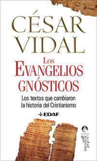 EVANGELIOS GNOSTICO,LOS. LOS TEXTOS QUE CAMBIARON LA HISTORIA DEL CRISTIANISMO | 9788441420069 | VIDAL,CESAR