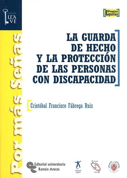 GUARDA DE HECHO Y LA PROTECCION DE LAS PERSONAS CON DISCAPACIDAD | 9788480047579 | FABREGA RUIZ,CRISTOBAL