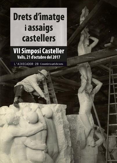 DRETS D'IMATGE I ASSAIGS CASTELLERS. VII SIMPOSI CASTELLER. VALLS, 21 D'OCTUBRE DEL 2017 | 9788490347690