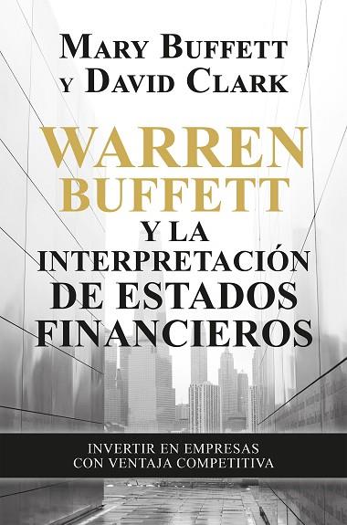 WARREN BUFFETT Y LA INTERPRETACIÓN DE ESTADOS FINANCIEROS. INVERTIR EN EMPRESAS CON VENTAJA COMPETITIVA | 9788498755077 | BUFFETT, MARY/CLARK, DAVID