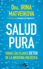 SALUD PURA. TODAS LAS CLAVES DETOX DE LA MEDICINA HOLISTICA | 9788491646525 | MATVEIKOVA, IRINA