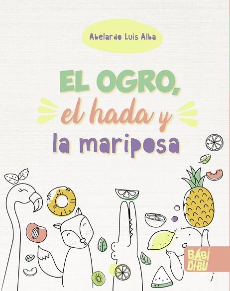 EL OGRO, EL HADA Y LA MARIPOSA | 9788418649394 | LUIS ALBA, ABELARDO