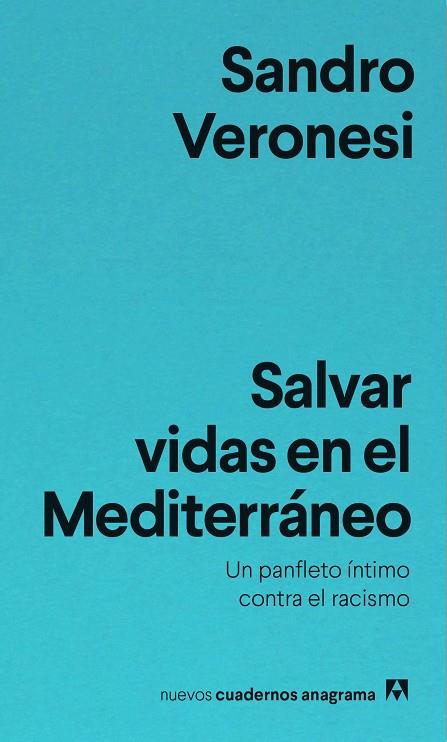SALVAR VIDAS EN EL MEDITERRÁNEO. UN PANFLETO INTIMO CONTRA EL RACISMO | 9788433916327 | VERONESI, SANDRO