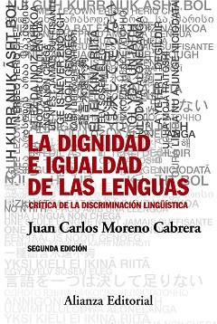 DIGNIDAD E IGUALDAD DE LAS LENGUAS. CRITICA DE LA DISCRIMINACION LINGUISTICA | 9788491041382 | MORENO CABRERA,JUAN CARLO