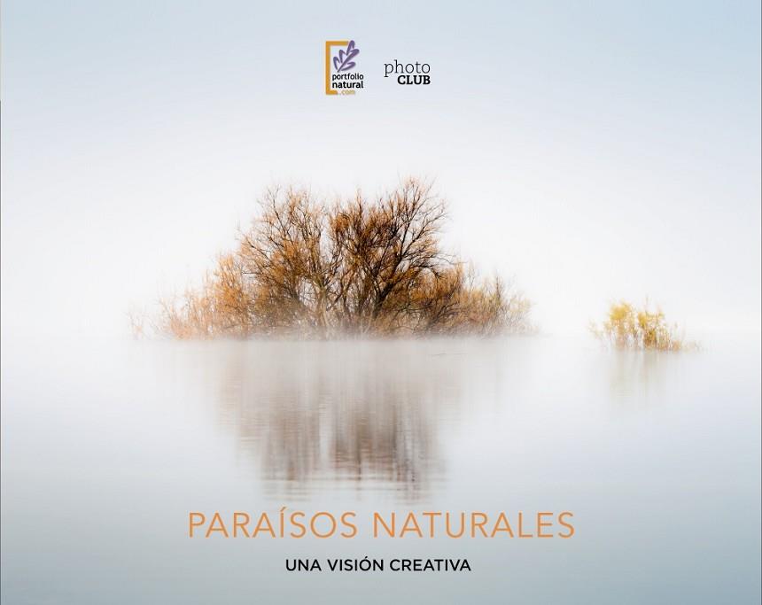 PARAÍSOS NATURALES. UNA VISIÓN CREATIVA | 9788441540101 | PORTFOLIO NATURAL