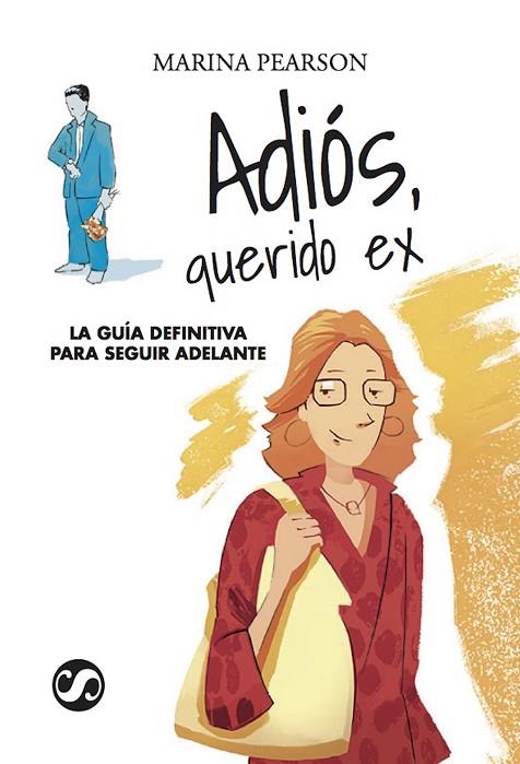 ADIÓS, QUERIDO EX. LA GUIA DEFINITIVA PARA SEGUIR ADELANTE | 9788494598852 | PEARSON, MARINA
