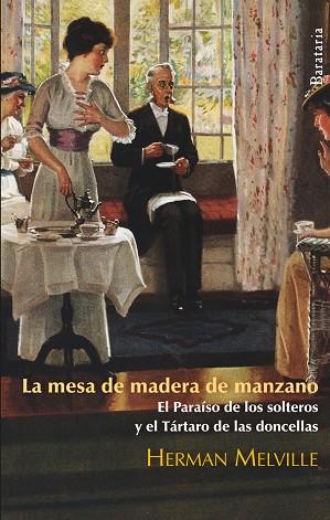 MESA DE MADERA DE MANZANO. EL PARAISO DE LOS SOLTEROS Y EL TARTARO DE LAS DONCELLAS | 9788492979189 | MELVILLE,HERMAN