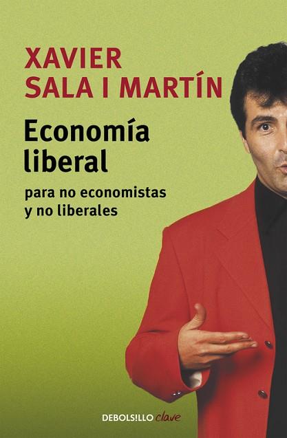 ECONOMIA LIBERAL PARA NO ECONOMISTAS Y NO LIBERALES | 9788497936316 | SALA I MARTIN,XAVIER