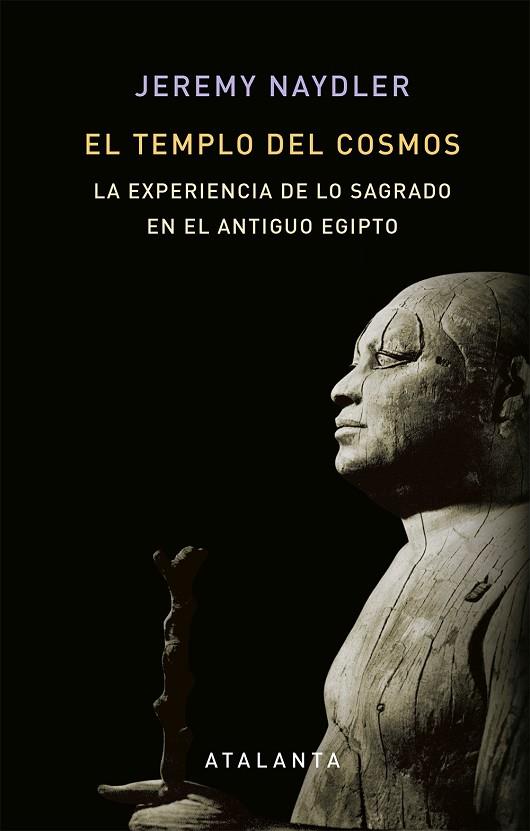 EL TEMPLO DEL COSMOS. LA EXPERIENCIA DE LO SAGRADO EN EL ANTIGUO EGIPTO | 9788494905414 | NAYDLER, JEREMY