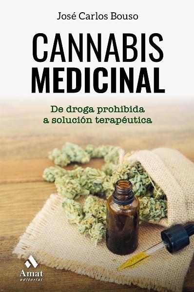 CANNABIS MEDICINAL. DE LA DROGA PROHIBIDA A SOLUCIÓN TERAPÉUTICA | 9788417208615 | BOUSO SAIZ, JOSÉ CARLOS