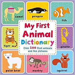MY FIRST ANIMAL DICTIONARY. OVER 100 FIRST ANNIMALS AND FUN PICTURES | 9788413342054