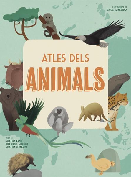 ATLES DELS ANIMALS  | 9788468258867 | BANFI, CRISTINA/SCHIAVO, RITA/PERABONI, CRISTINA