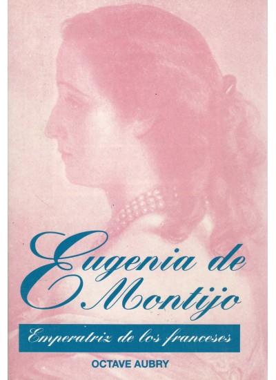EUGENIA DE MONTIJO. EMPERATRIZ DE LOS FRANCESES | 9788470822520 | AUBRY,OCTAVE