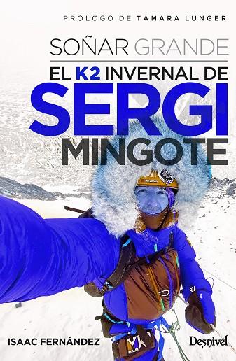 SOÑAR GRANDE. EL K2 INVERNAL DE SERGI MINGOTE | 9788498296211 | FERNÁNDEZ SANVISENS, ISAAC