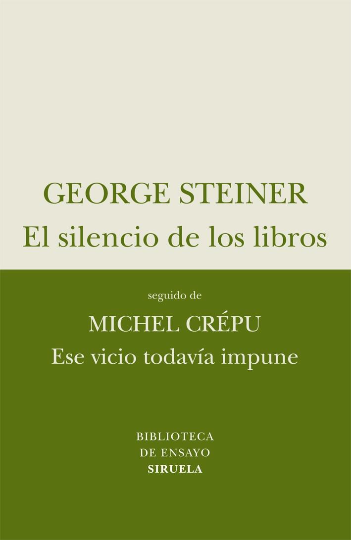 SILENCIO DE LOS LIBROS. ESE VICIO TODAVIA IMPUNE | 9788498414257 | STEINER,GEORGE(PRINCIPE ASTURIAS 2001) CREPU,MICHEL