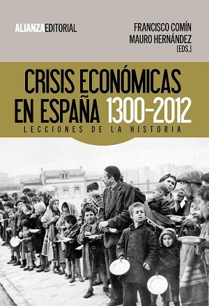 CRISIS ECONOMICAS EN ESPAÑA 1300-2012. LECCIONES DE LA HISTORIA | 9788420674476 | COMIN,FRANCISCO HERNANDEZ,MAURO