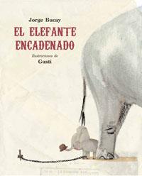 ELEFANTE ENCADENADO   (ILUSTRADO GUSTI) | 9788479016661 | BUCAY,JORGE