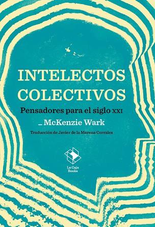 INTELECTOS COLECTIVOS. PENSADORES PARA EL SIGLO XXI | 9788417496838 | MCKENZIE WARK