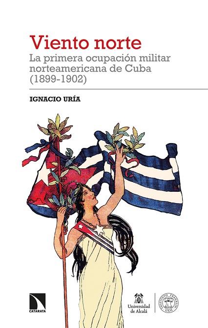 VIENTO NORTE.LA PRIMERA OCUPACION MILITAR NORTEAMERICANA DE CUBA 1899-1902 | 9788413523279 | URÍA, IGNACIO