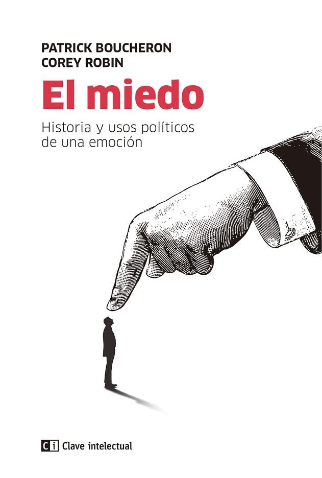 EL MIEDO. HISTORIA Y USOS POLITICOS DE UNA EMOCION | 9788494794865 | BOUCHERON, PATRICK/ROBIN, COREY
