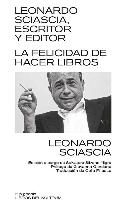 LEONARDO SCIASCIA, ESCRITOR Y EDITOR. EL PLACER DE HACER LIBROS | 9788418404245 | SCIASCIA, LEONARDO