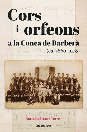 CORS I ORFEONS A LA CONCA DE BARBERÀ (CA. 1860 ? 1978) | 9788413562384 | MEDRANO I TORRES, NÚRIA