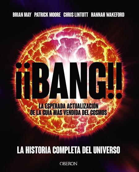 ¡¡BANG!! LA HISTORIA COMPLETA DEL UNIVERSO | 9788441546776 | MAY, BRIAN/MOORE, PATRICK/LINTOTT, CHRIS/WAKEFORD, HANNAH