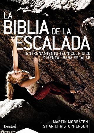 LA BIBLIA DE LA ESCALADA. ENTRENAMIENTO TÉCNICO, FÍSICO Y MENTAL PARA ENTRENAR | 9788498295382 | MARTIN MOBRÅTEN / STIAN CHRISTOPHERSEN