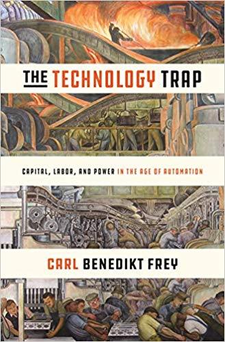 THE TECHNOLOGY TRAP: CAPITAL, LABOR, AND POWER IN THE AGE OF AUTOMATION | 9780691172798 | FREY, CARL BENEDIKT
