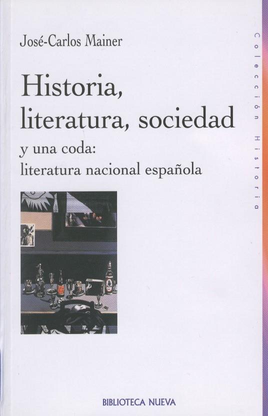 HISTORIA LITERATURA SOCIEDAD (Y UNA CODA ESPAÑOLA) | 9788470307683 | MAINER,JOSE-CARLOS