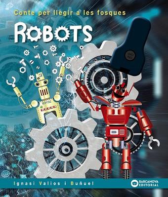 ROBOTS. CONTE PER LLEGIR A LES FOSQUES | 9788448952105 | VALIOS, IGNASI