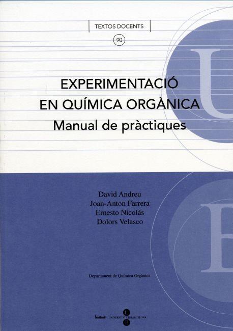 EXPERIMENTACIO EN QUIMICA ORGANICA. MANUAL DE PRACTIQUES | 9788447529117 | ANDREU,DAVID FARRERA,JOAN-ANTON NICOLAS,ERNESTO VELASCO,DOLORS