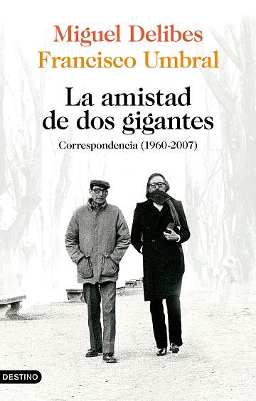 LA AMISTAD DE DOS GIGANTES. CORRESPONDENCIA (1960-2007) | 9788423359172 | DELIBES, MIGUEL / UMBRAL, FRANCISCO