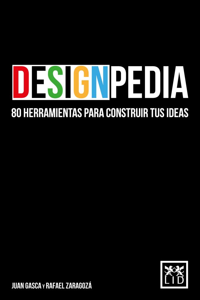 DESIGNPEDIA. 80 HERRAMIENTAS PARA CONSTRUIR TUS IDEAS | 9788483569542 | GASCA RUBIO, JUAN/ZARAGOZA ÁLVARO, RAFAEL