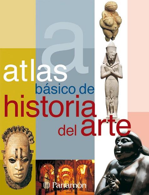 ATLAS BASICO DE HISTORIA DEL ARTE | 9788434226906 | PARRAMON,JOSE MARIA