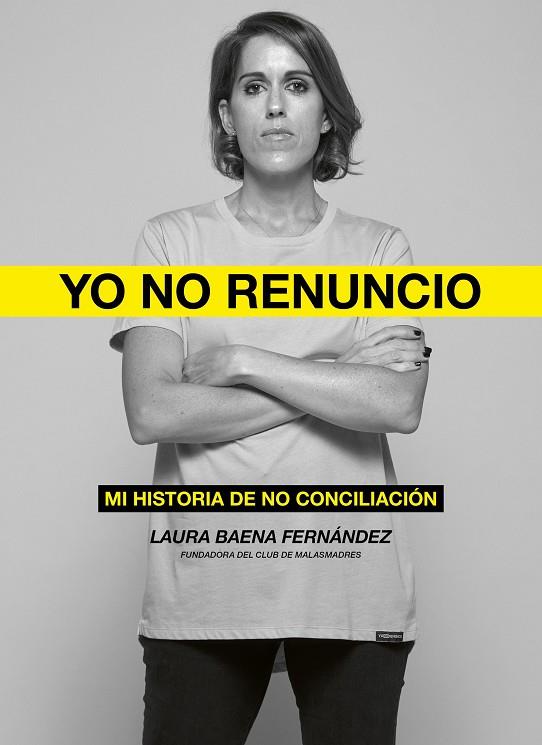 YO NO RENUNCIO. MI HISTORIA DE NO CONCILIACIÓN | 9788418820526 | BAENA FERNÁNDEZ, LAURA