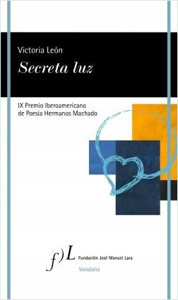 SECRETA LUZ (IX PREMIO IBEROAMERICANO DE POESÍA HERMANOS MACHADO) | 9788417453268 | LEÓN, VICTORIA