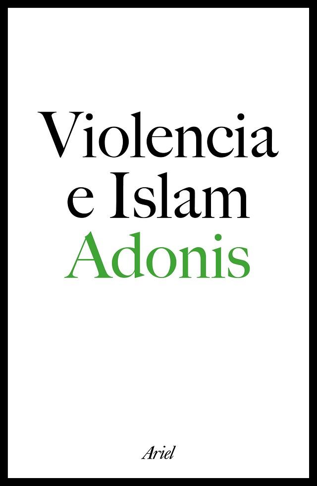 VIOLENCIA E ISLAM. CONVERSACION CON HOURIA ABDELOUAHED | 9788434423329 | ADONIS