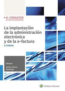 LA IMPLANTACIÓN DE LA ADMINISTRACIÓN ELECTRÓNICA Y DE LA E-FACTURA (2.ª ED.) | 9788470528422