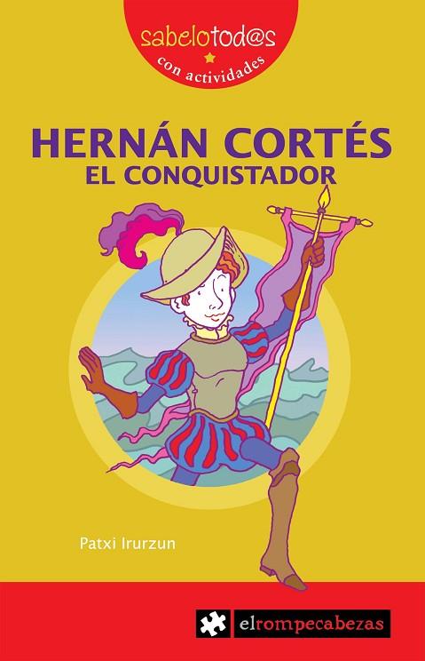 HERNAN CORTES EL CONQUISTADOR | 9788496751026 | IRURZUN,PATXI